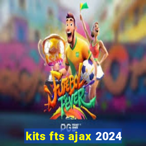 kits fts ajax 2024